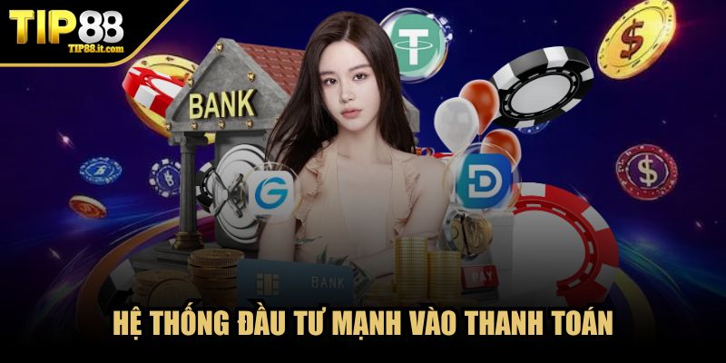 Hệ thống đầu tư mạnh vào thanh toán