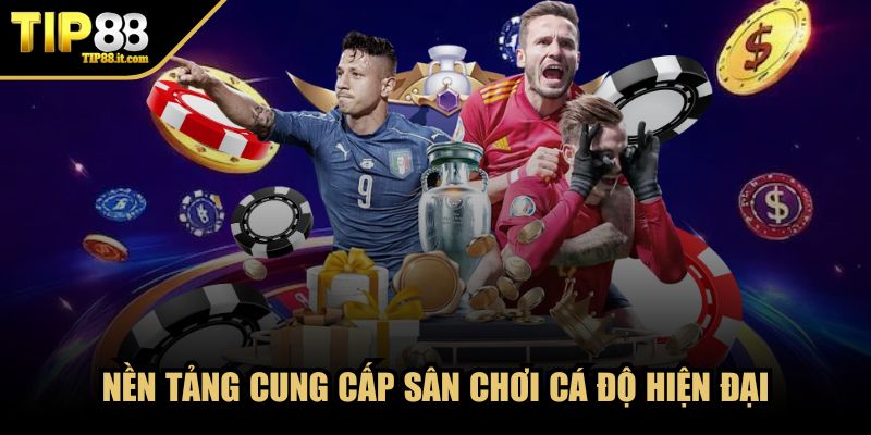 Nền tảng cung cấp sân chơi cá độ hiện đại